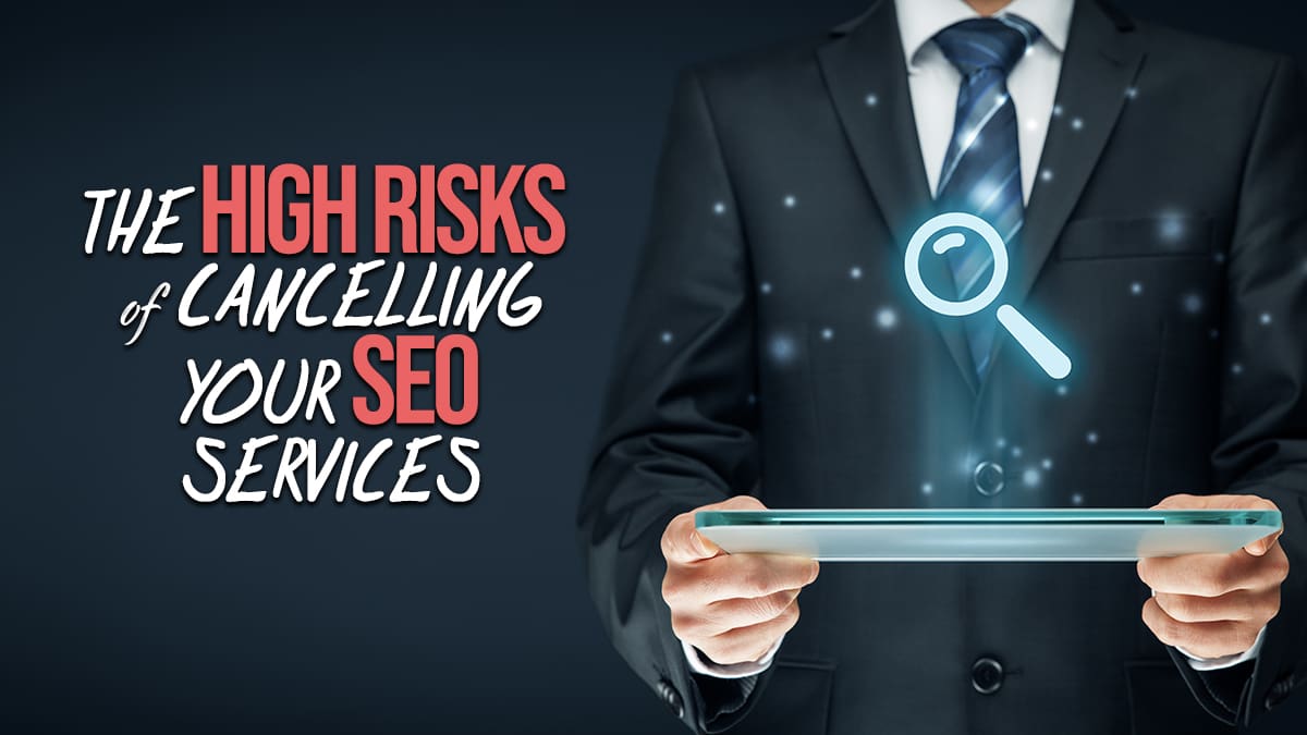 The High Risks of Cancelling SEO Services